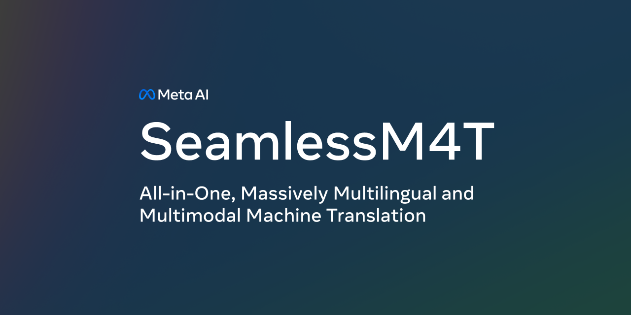 SeamlessM4T:Meta发布的多语言语音翻译模型