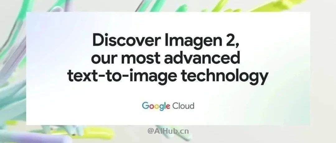 Imagen 2 现已在 Vertex AI 上全面推出