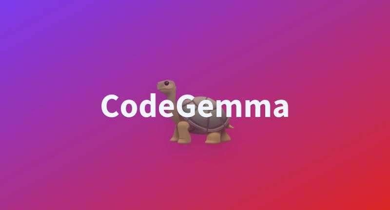 CodeGemma-Google推出的开源代码大模型