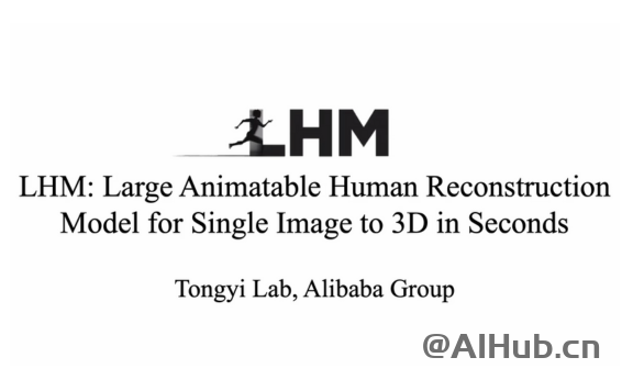 LHM - 阿里通义开源的单张照片生成可驱动3D数字人模型